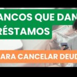 bancos que dan préstamos para cancelar deudas